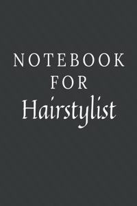 Notebook For Hairstylist: Hairstylist Notebook / Journal / Diary with Wide Ruled Paper for Birthdays or Christmas Gift