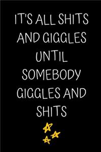 It's all shits and giggles until somebody giggles and shits