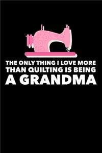 The Only Thing I Love More Than Quilting is Being a Grandma