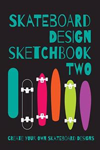 Skateboard Design Sketchbook Two