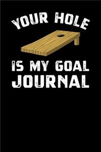 Your Hole Is My Goal Journal