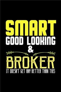 Smart, good looking & broker. it doesn't get any better than this