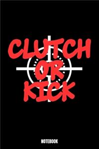 Clutch Or Kick Notebook