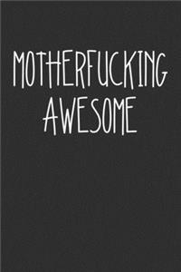 Motherfucking Awesome