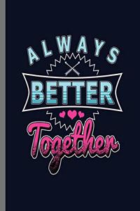 Always Better Together