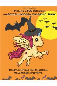 Unicorns LOVE Halloween. A magical Unicorn coloring book. Read the story and color the pictures.HALLOWEEN IS COMING.