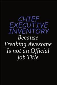 Chief Executive Inventory Because Freaking Awesome Is Not An Official Job Title