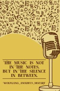The Music is Not in The Notes but in the Silence in Between