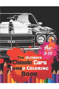 The Ultimate Classic Cars Jumbo Coloring Book Age 3-18: Great Coloring Book for Kids and Any Fan of Classic Cars with 50 Exclusive Illustrations (Perfect for Children and adults)