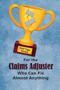 For the Claims Adjuster Who Can Fix Almost Anything - Duct Tape Award