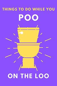 What To Do While You Poo On The Loo