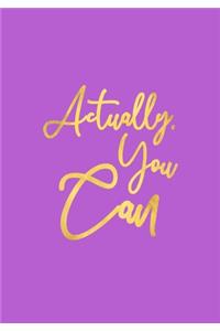 Actually, You Can