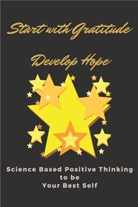 Start With Gratitude Develop Hope Science Based Positive Thinking to be Your Best Self