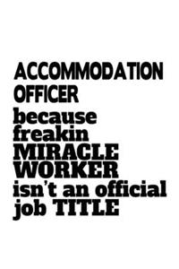 Accommodation Officer Because Freakin Miracle Worker Is Not An Official Job Title