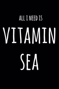 All I Need Is Vitamin Sea