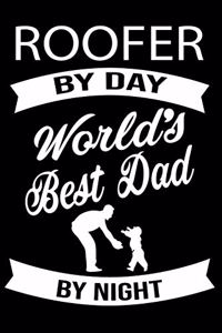 By Day Roofer World Best Dad By Night