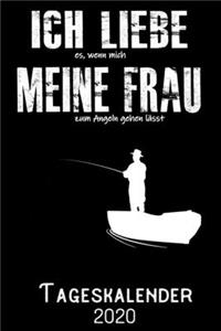 Ich liebe es wenn meine Frau mich zum Angeln gehen lässt - Tageskalender 2020
