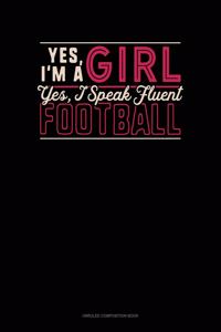Yes I'm A Girl Yes, I Speak Fluent Football