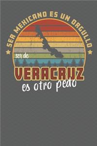 Ser Mexicano Es Un Orgullo Ser De Veracruz Es Otra Pedo: Being Mexican Is A Pride Being From Veracruz Is Something Else! Notebook/ Journal Lined pages