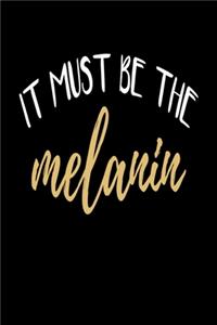 It Must be the melanin