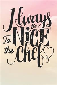 Always Be Nice To The Chef
