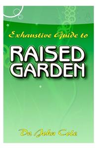 Exhaustive Guide To Raised Garden