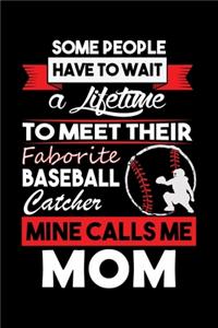 Some People Have TO Wait A Lifetime To Meet Their Faborite Baseball Catcher Mine Calls Me Mom