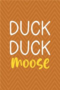 Duck Duck Moose
