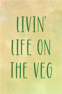 Livin' Life On The Veg: All Purpose 6x9 Blank Lined Notebook Journal Way Better Than A Card Trendy Unique Gift Brown Texture Vegetarian