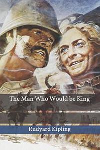 The Man Who Would be King