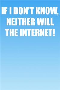 If I Don't Know, Neither Will the Internet!
