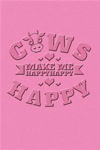 Cows Make Me Happy Happy Happy