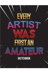 Every Artist Was First An Amateur Sketchbook