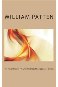 The Junior Classics - Volume 7 Stories of Courage and Heroism