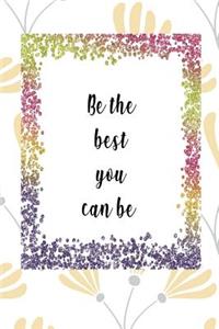 Be the Best You Can Be