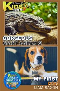 A Smart Kids Guide to Gorgeous Giant Animals and My First Dog