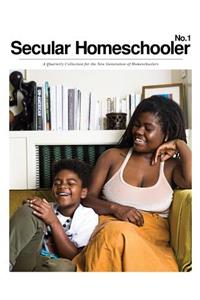 Secular Homeschooler Magazine Issue One