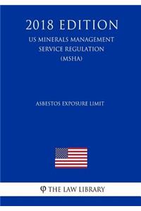 Asbestos Exposure Limit (Us Mine Safety and Health Administration Regulation) (Msha) (2018 Edition)