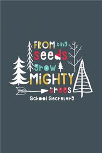 From Tiny Seeds Grow Mighty School Secretary