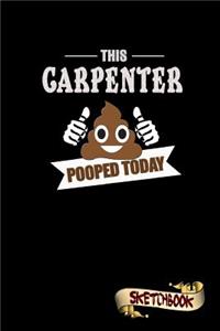 This Carpenter Pooped Today