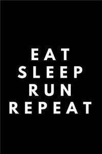 Eat Sleep Run Repeat