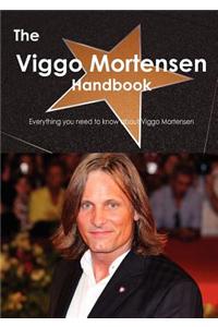 The Viggo Mortensen Handbook - Everything You Need to Know about Viggo Mortensen