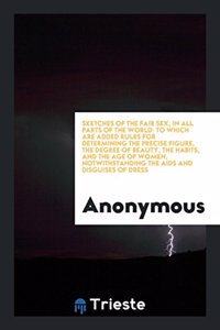 Sketches of the Fair Sex, in All Parts of the World