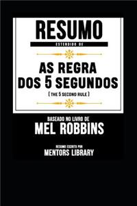 Resumo Estendido de a Regra DOS 5 Segundos (the 5 Second Rule) - Baseado No Livro de Mel Robbins