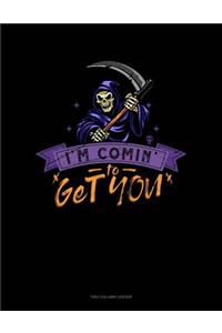 I'm Comin' to Get You!