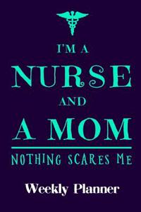I'm a Nurse and Mom Nothing Scares Me