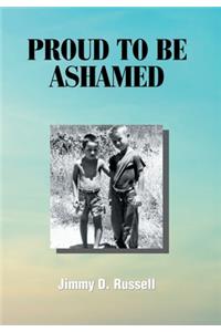 Proud to Be Ashamed