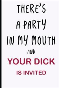 There's a Party In My Mouth and Your Dick is Invited