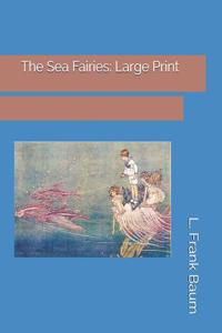 The Sea Fairies: Large Print