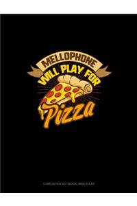Mellophone Will Play for (Pizza): Composition Notebook: Wide Ruled